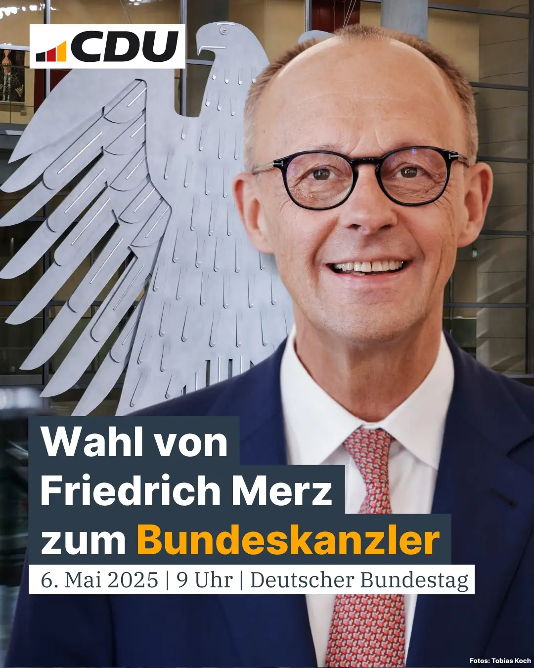 Friedrich Merz vor dem Bundesadler, oben links das CDU-Logo, Text: Wahl von Friedrich Merz zum Bundeskanzler, 6. Mai 2025 | 9 Uhr | Deutscher Bundestag