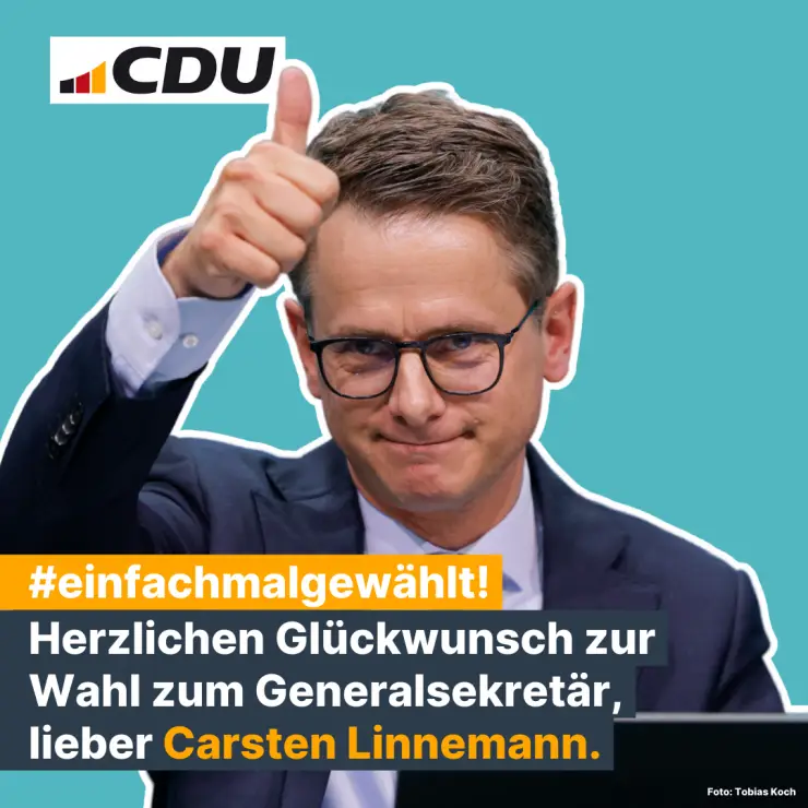06.05.2024: Wahl zum Generalsekretär Dr. Carsten Linnemann Türkisfarbener Hintergrund, obekn links CDU-Logo, Bild mit Dr. Carsten Linnemann, Text: #einfachmalgewählt! Herzlichen Glückwunsch zur Wahl zum Generalsekretär, lieber Carsten Linnemann